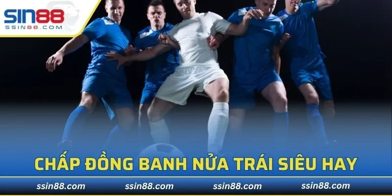 Chấp đồng banh nửa trái siêu thú vị