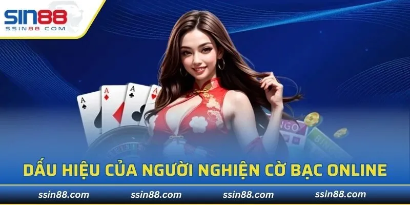 Dấu hiệu của người nghiện cờ bạc online