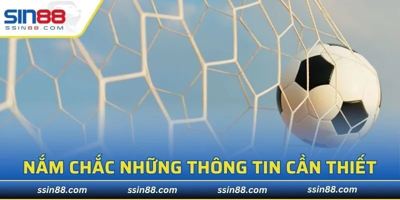 Nắm chắc những thông tin cần thiết