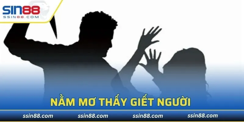 Nằm Mơ Thấy Giết Người