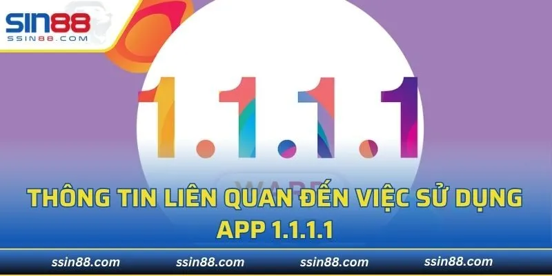 Thông tin liên quan đến việc sử dụng App 1.1.1.1