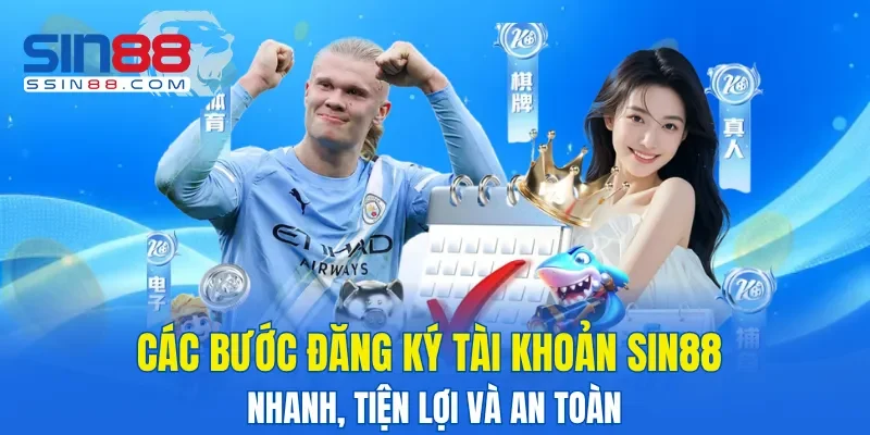 Các bước đăng ký tài khoản SIN88 nhanh, tiện lợi và an toàn