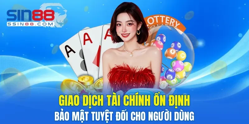 Giao dịch tài chính ổn định, bảo mật tuyệt đối cho người dùng