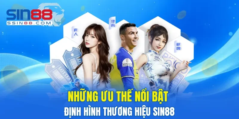 Những ưu thế nổi bật định hình thương hiệu SIN88